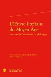 L' oeuvre littéraire du Moyen âge aux yeux de l'historien et du philologue