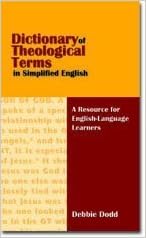 Dictionary Of Theological Terms In Simplified English A Resource For English Language Learners Dodd Debbie 9781879089372 Amazon Com Books