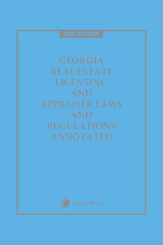 Georgia Real Estate Licensing and Appraiser Laws and Regulations Annotated 2025 Edition