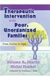 Therapeutic Intervention with Poor Unorganized Families : From Distress to Hope, , 0789002833