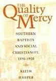 The Quality of Mercy: Southern Baptists and Social Christianity, 1890-1920 by