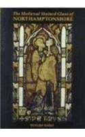 The Medieval Stained Glass of Northamptonshire (Corpus Vitraearum Medii Aevi: Great Britain)