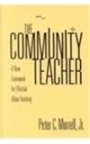 The Community Teacher : A New Framework for Effective Urban Teaching, Murrell, Peter C., 0807741396