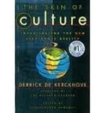 The Skin of Culture : Investigating the New Electronic Reality, de Kerckhove, Derrick, 1895897459