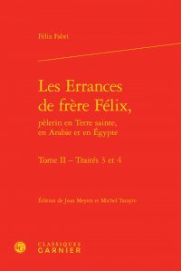 Les  errances de frère Félix, pèlerin en Terre sainte, en Arabie et en Égypte