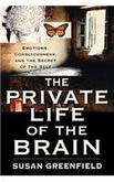 The Private Life of the Brain - Emotions, Consciousness, and the Secret of the Self