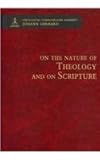 On the Nature of Theology and on Scripture (Theological Commonplaces: Exegesis) by Johann Gerhard, Benjamin T. G. Mayes