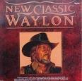 Waylon Jennings Album: «New Classic Waylon» (Front side)