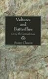 Vultures and Butterflies : Living the Contradictions, Classen, Susan, 0836136071
