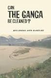 Can the Ganga be Cleaned, Banerjee, Brojendra N., 8170185440