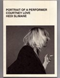 Courtney Love by Hedi Silmane: Portrait of a Performer