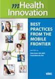 Download mHealth Innovation: Best Practices from the Mobile Frontier (HIMSS Book Series) Download mHealth Innovation: Best Practices from the Mobile Frontier (HIMSS Book Series)