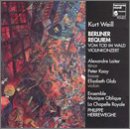Kurt Weill: Das Berliner Requiem / Vom Tod im Wald, Op. 23, Cantata for Bass & 10 Wind Instruments / Concerto for Violin & Winds, Op. 12 - La Chapelle Royale / Ensemble Musique Oblique / Philippe Herreweghe