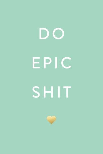 Do Epic Shit, 18 Month Weekly & Monthly Planner | 2018-2019: Mint Green, July 2018 - December 2019, by