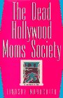 Front cover for the book The Dead Hollywood Moms Society by Lindsay Maracotta