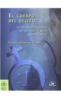 El cuerpo del delito / Corpus Delicti: Los derechos humanos de las mujeres en la justicia penal / Human Rights of Women in Penal Justice (Conocer Para Decidir / Know to Decide) (Spanish Edition)