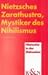 Nietzsches Zarathustra, Mystiker des Nihilismus: Eine Interpretation von Friedrich Nietzsches "Also sprach Zarathustra. Ein Buch für Alle und Keinen" (Nietzsche in der Diskussion)
