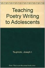 Teaching Poetry Writing to Adolescents Teaching Poetry Writing to Adolescents