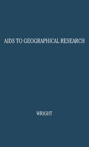 Aids to Geographical Research: Bibliographies, Periodicals, Atlases, Gazetteers, and Other Reference Books (American Geographical Society. Research)