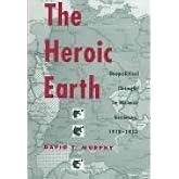 The Heroic Earth: Geopolitical Thought in Weimar Germany, 1918-1933