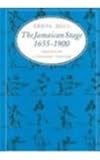 The Jamaican Stage, 1655-1900 : Profile of a Colonial Theatre, Hill, Errol, 0870237799