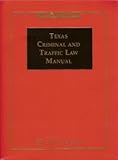 Texas Criminal and Traffic Law Manual, 2005-2006 Edition, , 0820578932