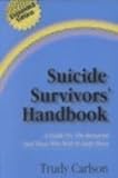 Suicide Survivors' Handbook : A Guide to the Bereaved and Those Who Wish to Help Them, , 0964244381