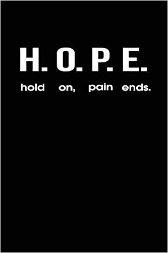 Deep Quotes About Pain H.o.p.e. Hold On Pain Ends: Elegant Lined Journal Notebook, Deep Quotes,  Great Gift For Everyone, Inspirational Quote, Motivational, 6 X 9 Inches,  112 Pages: Midori Journals: 9781092766715: Amazon.com: Books