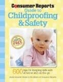Consumer Reports Guide to Childproofing & Safety by 