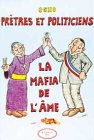 Prêtres et politiciens : La mafia de l'âme by 