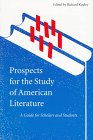 Prospects for the Study of American Literature : A Guide for Scholars and Students, , 0814746985