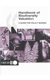Handbook of Biodiversity Valuation : A Guide for Policy Makers, Pearce, David and Moran, Dominic, 9264197311