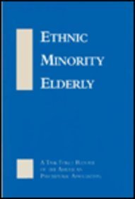 Ethnic Minority Elderly: A Task Force Report of the APA (American Psychiatric Press Task Force Report)