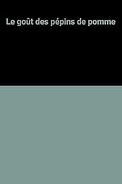 Le  goût des pépins de pomme