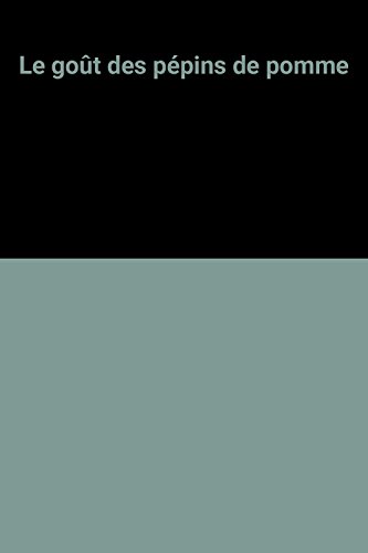 Le  goût des pépins de pomme