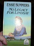 Front cover for the book No Legacy for Lindsay by Essie Summers
