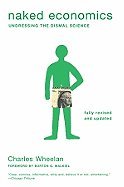 Naked Economics: Undressing the Dismal Science (Revised, Updated)