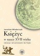 Ksiezyc w nauce XVII wieku. Od astronomii do fizyki