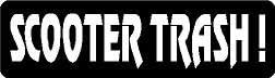 Scooter Trash ! Helmet Sticker Decal Hard Hat Sticker Decal Vinyl - Made in USA 3.5 in. x 1 in.