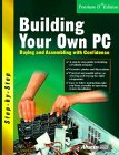 Building Your Own PC: Buying and Assembling With Confidence (Step-By-Step Series) by 