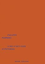 Philippe Parreno: Hypnosis Hypothesis Philippe Parreno: Hypnosis Hypothesis