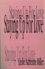 Staying up for Love, Miller, Leslie A., 0887480969