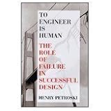 To engineer is human: The role of failure in successful design