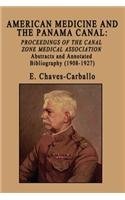 American Medicine and the Panama Canal: Proceedings of the Canal Zone Medical Association