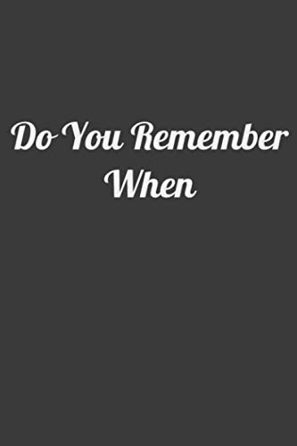 Do you remember when: Nice Notebook , Journal , Lined Notebook , 100 Pages , Size 6x9