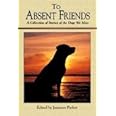 To Absent Friends: A Collection of Stories of the Dogs We Miss