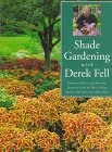 Shade Gardening With Derek Fell: Practical Advice and Personal Favorites from the Best-Selling Author and Television Show Host (For Your Garden Series) by 