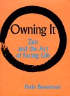 Owning It: Zen and the Art of Facing Life by Perle Besserman