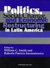 Politics, Social Change and Economic Restructuring in Latin America, , 1574540181