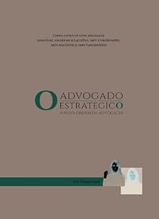 Livro O Advogado Estratégico: Como construir uma advocacia previsível, escalável e lucrativa - sem escritório, sem funcionários e sem investimento.
